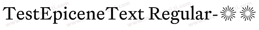 TestEpiceneText Regular字体转换
